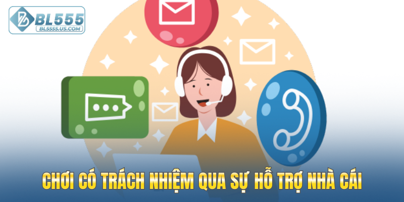 Chơi có trách nhiệm qua sự hỗ trợ nhà cái